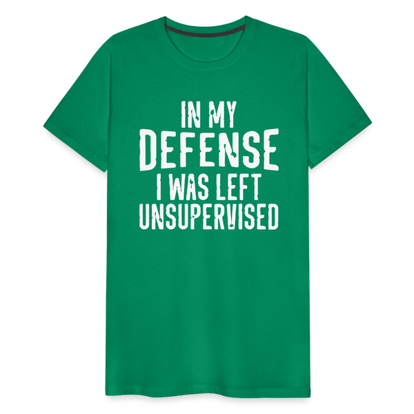 In my Defense I was left Unsupervised Men's Premium T-Shirt - kelly green