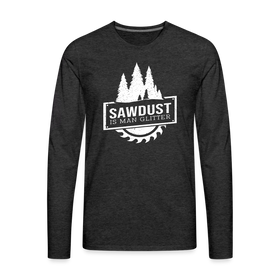 Sawdust is Man Glitter Men's Premium Long Sleeve T-Shirt