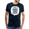 I Feel a Dad Joke Coming On Men's Premium T-Shirt