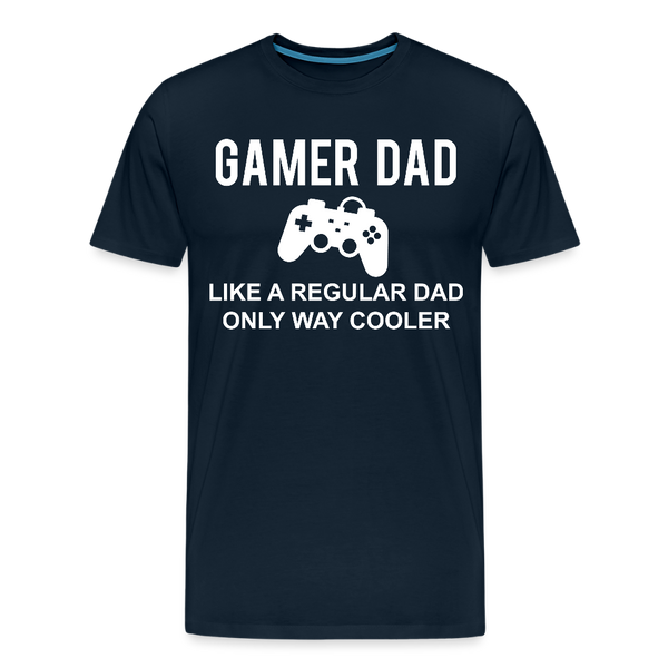 Gamer Dad Like a Regular Dad Only Way Cooler Men's Premium T-Shirt - deep navy
