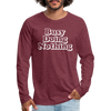 Busy Doing Nothing Men's Premium Long Sleeve T-Shirt - heather burgundy