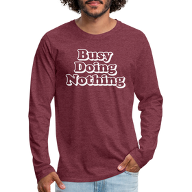 Busy Doing Nothing Men's Premium Long Sleeve T-Shirt