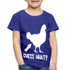 Guess What Chicken Butt Toddler Premium T-Shirt - royal blue