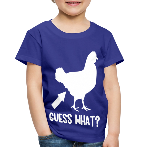 Guess What Chicken Butt Toddler Premium T-Shirt - royal blue