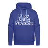 Busy Doing Nothing Men’s Premium Hoodie - royal blue