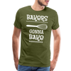 Bakers Gonna Bake Funny Cooking Men's Premium T-Shirt - olive green