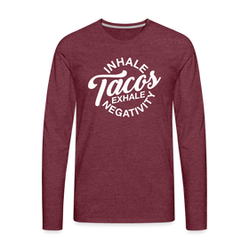 Inhale Tacos Exhale Negativity Men's Premium Long Sleeve T-Shirt
