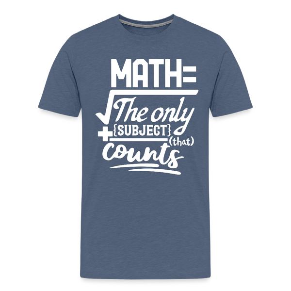 Math The Only Subject That Counts Funny Pun Men's Premium T-Shirt - heather blue