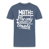 Math The Only Subject That Counts Funny Pun Men's Premium T-Shirt