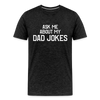 Ask Me About My Dad Jokes Men's Premium T-Shirt