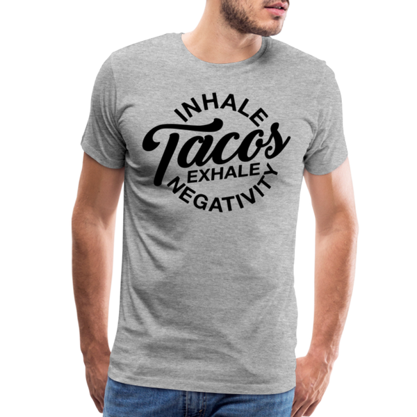 Inhale Tacos Exhale Negativity Men's Premium T-Shirt - heather gray