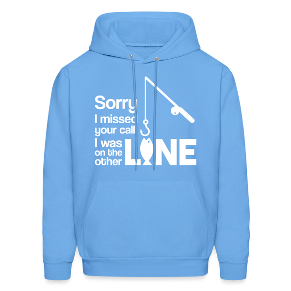 Sorry I Missed Your Call, I was on the Other Line Funny Fishing Men's Hoodie - carolina blue