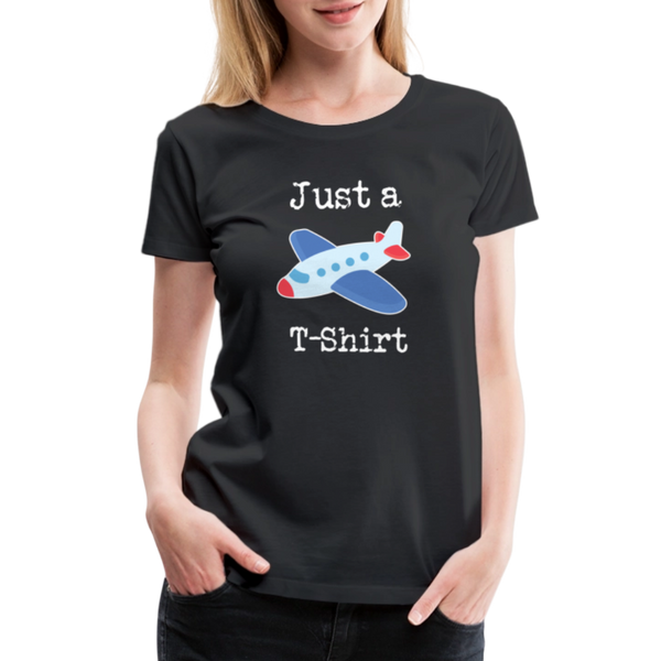 Just a Plane T-Shirt Airplane Pun Women’s Premium T-Shirt - black