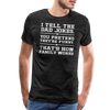 I Tell the Dad Jokes Men's Premium T-Shirt