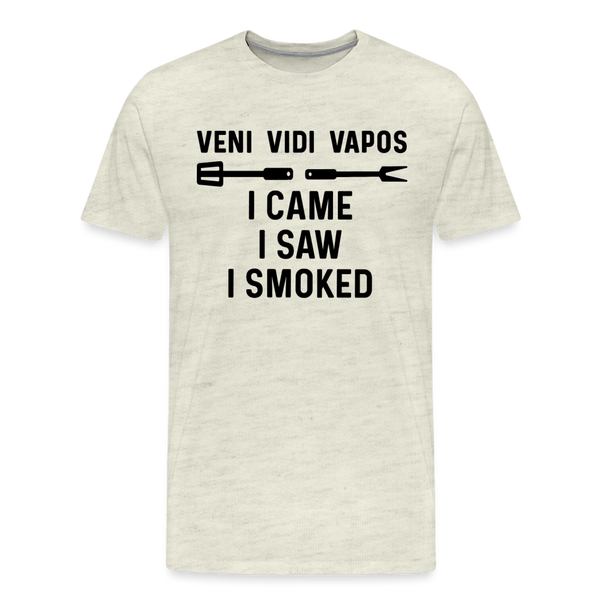 Veni Vidi Vapos I Came I Saw I Smoked: BBQ Smoker Men's Premium T-Shirt - heather oatmeal