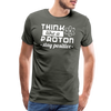 Think Like a Proton Stay Positive Men's Premium T-Shirt