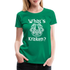 What's Kraken? Women’s Premium T-Shirt