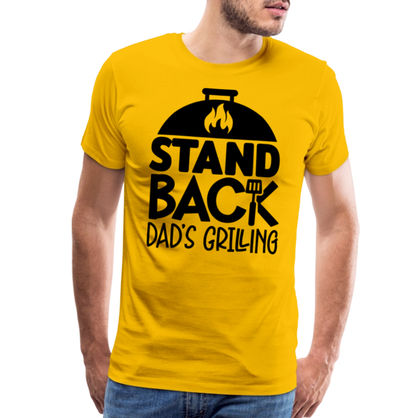 Stand Back Dad's Grilling Funny Father's Day Men's Premium T-Shirt - sun yellow