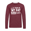 Back in my Day we had 9 Planets Men's Premium Long Sleeve T-Shirt