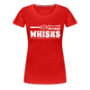 Don't be Afraid to Take Whisks Women’s Premium T-Shirt - red