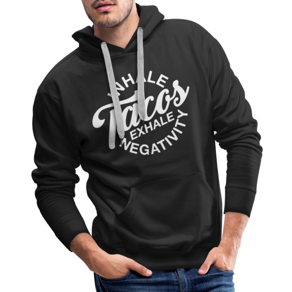 Inhale Tacos Exhale Negativity Men’s Premium Hoodie - black