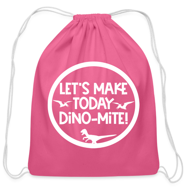 Let's Make Today Dino-Mite! Dinosaur Cotton Drawstring Bag - pink