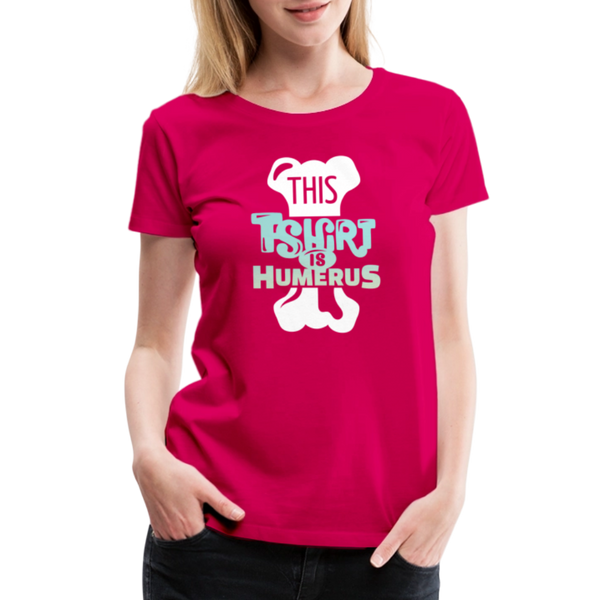 This T-Shirt is Humerus Funny Pun Women’s Premium T-Shirt - dark pink