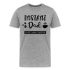 Instand Dad Just Add Coffee Men's Premium T-Shirt - heather gray
