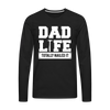 Dad Life Totally Nailed It Premium Long Sleeve T-Shirt