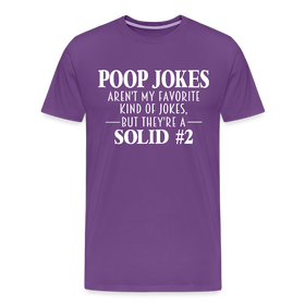 Poop Jokes Aren't my Favorite Kind of Jokes...But They're a Solid #2 Men's Premium T-Shirt