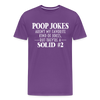 Poop Jokes Aren't my Favorite Kind of Jokes...But They're a Solid #2 Men's Premium T-Shirt