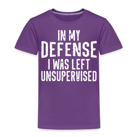 In my Defense I was Left Unsupervised Toddler Premium T-Shirt