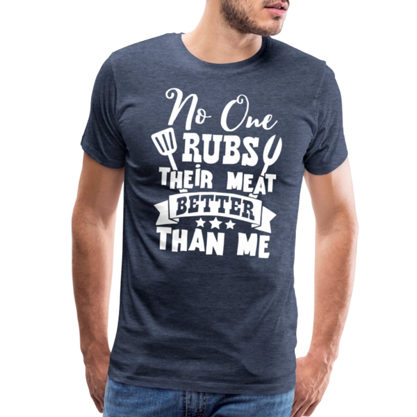 No One Rubs Their Meat Better Than Me BBQ Men's Premium T-Shirt - heather blue