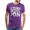 I Turn Grills On Funny BBQ Grilling Men's Premium T-Shirt - purple