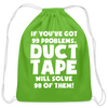If You've Got 99 Problems, Duct Tape Will Solve 98 of Them! Cotton Drawstring Bag
