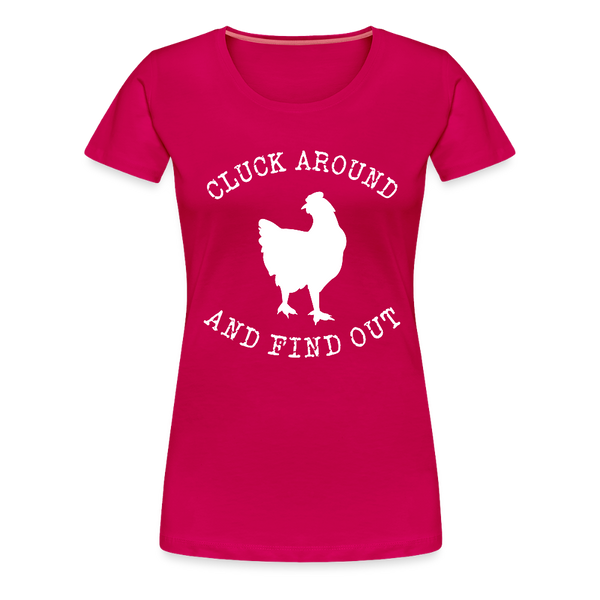 Cluck Around and Find Out Chicken Women’s Premium T-Shirt - dark pink