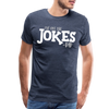 I've Got the Jokes -Dad Men's Premium T-Shirt - heather blue