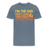 I'm the Dad First I Light the Fire Then I Grill the Things BBQ Men's Premium T-Shirt - steel blue