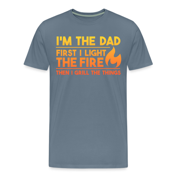 I'm the Dad First I Light the Fire Then I Grill the Things BBQ Men's Premium T-Shirt - steel blue