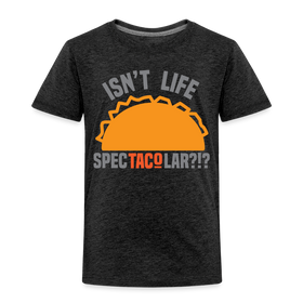 Isn't Life SpecTacolar?!? Funny Taco Food Pun Toddler Premium T-Shirt