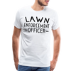 Lawn Enforcement Officer Funny Dad Joke Shirt Men's Premium T-Shirt - white