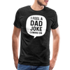 I Feel a Dad Joke Coming On Men's Premium T-Shirt