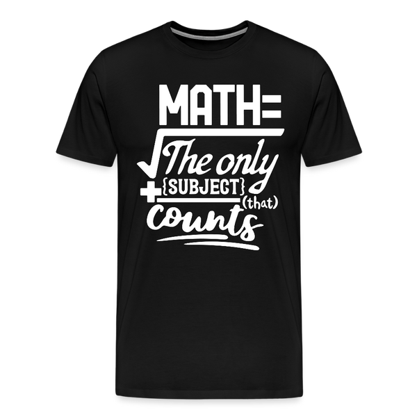 Math The Only Subject That Counts Funny Pun Men's Premium T-Shirt - black