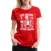 Life Begins After Coffee Women’s Premium T-Shirt