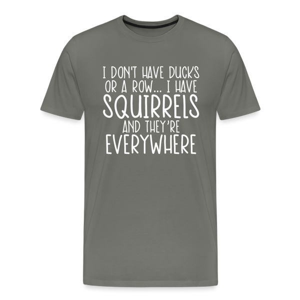 I Don't Have Ducks or a Row...Men's Premium T-Shirt - asphalt gray