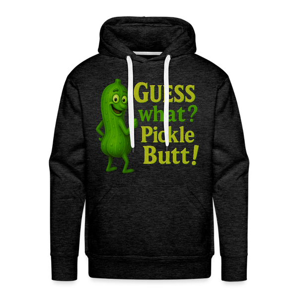 Guess What? Pickle Butt! Funny Men’s Premium Hoodie - charcoal grey