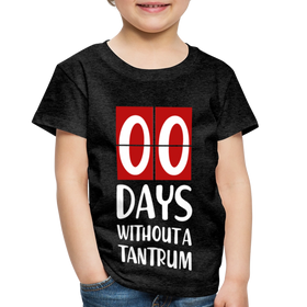 Zero Days Without a Tantrum Toddler Premium T-Shirt