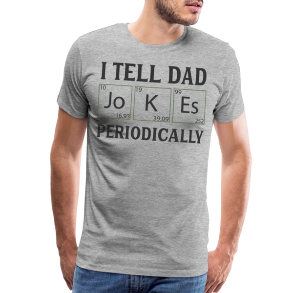 I Tell Dad Jokes Periodically Men's Premium T-Shirt - heather gray