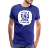 I Feel a Dad Joke Coming On Men's Premium T-Shirt