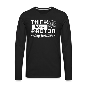 Think Like a Proton Stay Positive Men's Premium Long Sleeve T-Shirt